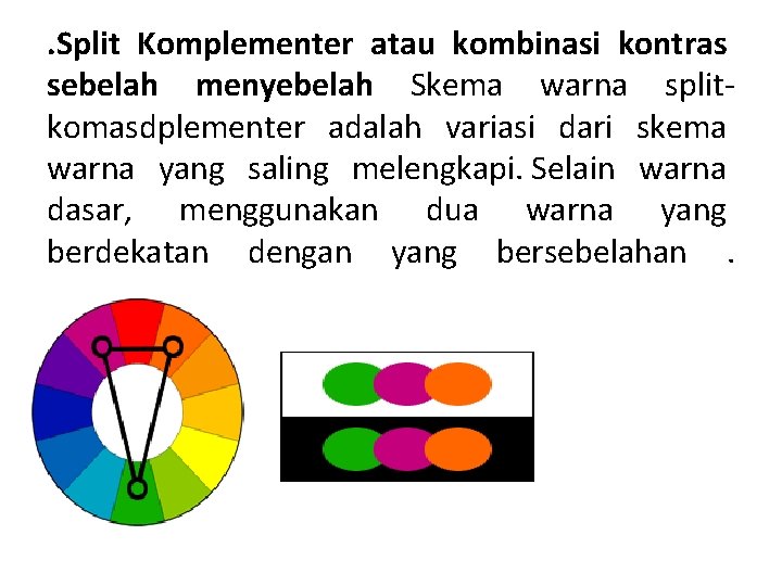 . Split Komplementer atau kombinasi kontras sebelah menyebelah Skema warna splitkomasdplementer adalah variasi dari