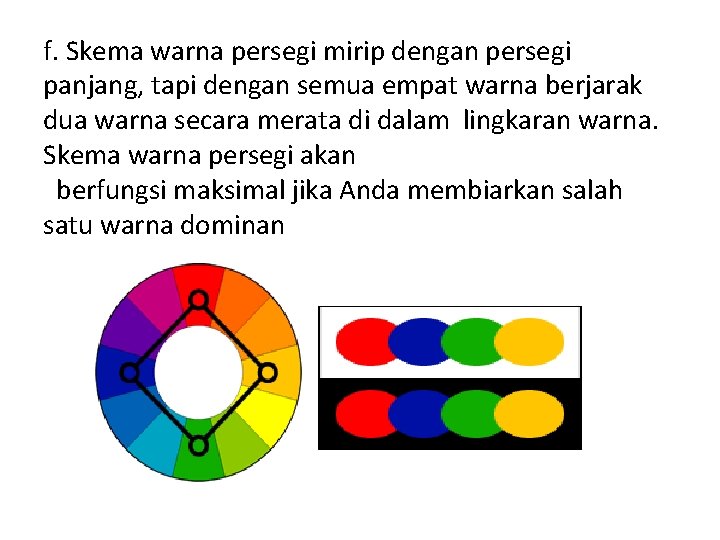 f. Skema warna persegi mirip dengan persegi panjang, tapi dengan semua empat warna berjarak