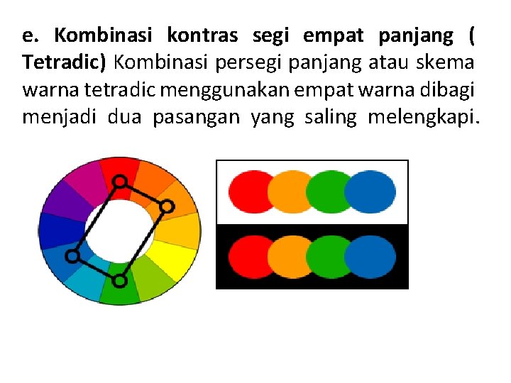 e. Kombinasi kontras segi empat panjang ( Tetradic) Kombinasi persegi panjang atau skema warna