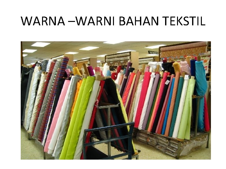 WARNA –WARNI BAHAN TEKSTIL 