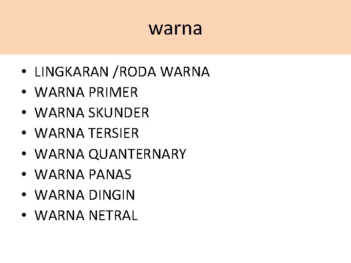 warna • • LINGKARAN /RODA WARNA PRIMER WARNA SKUNDER WARNA TERSIER WARNA QUANTERNARY WARNA