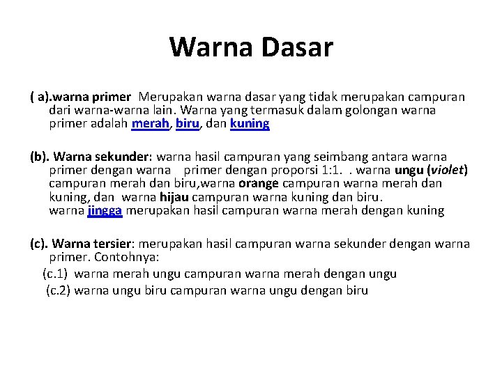 Warna Dasar ( a). warna primer Merupakan warna dasar yang tidak merupakan campuran dari