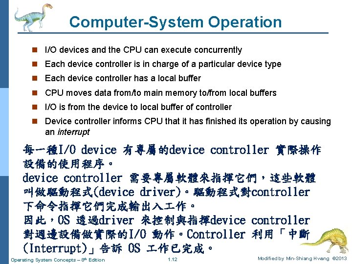 Computer-System Operation n I/O devices and the CPU can execute concurrently n Each device
