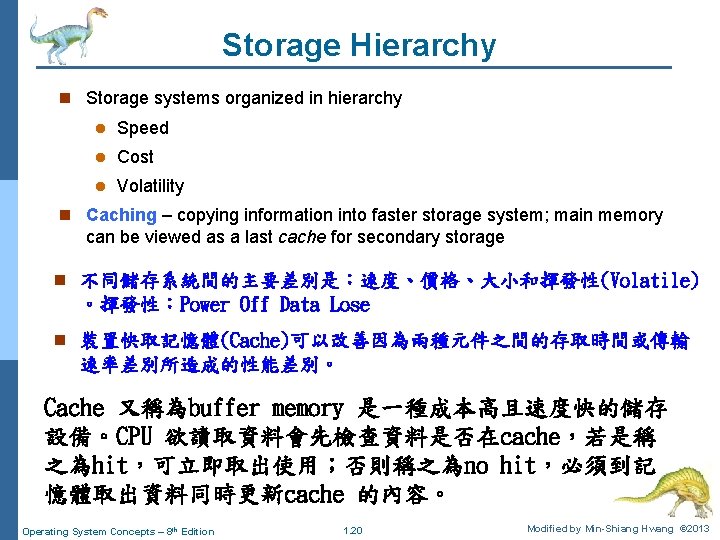 Storage Hierarchy n Storage systems organized in hierarchy l Speed l Cost l Volatility