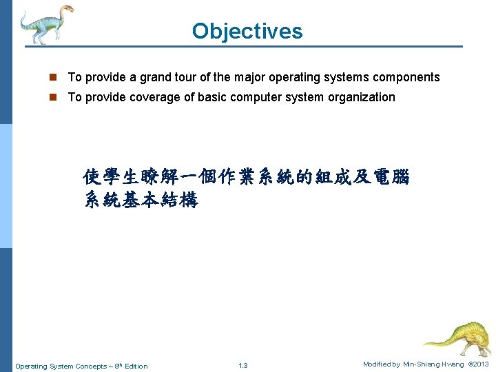 Objectives n To provide a grand tour of the major operating systems components n