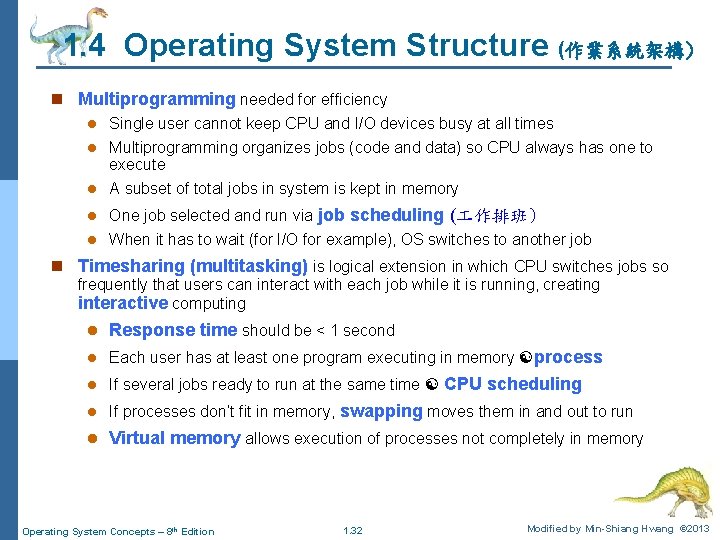 1. 4 Operating System Structure (作業系統架構) n Multiprogramming needed for efficiency l Single user