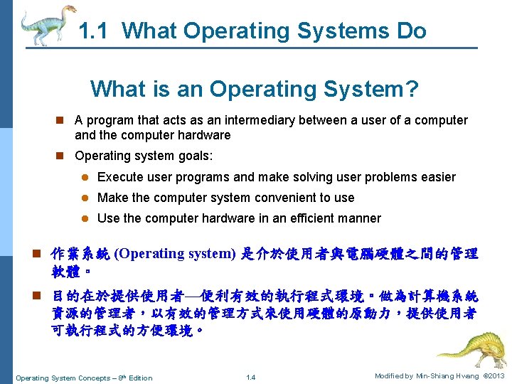1. 1 What Operating Systems Do What is an Operating System? n A program