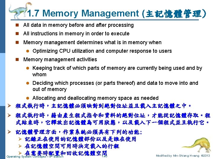 1. 7 Memory Management (主記憶體管理) n All data in memory before and after processing