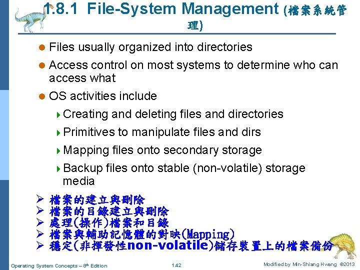 1. 8. 1 File-System Management (檔案系統管 理) l Files usually organized into directories Access