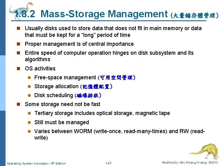 1. 8. 2 Mass-Storage Management (大量儲存體管理) n Usually disks used to store data that