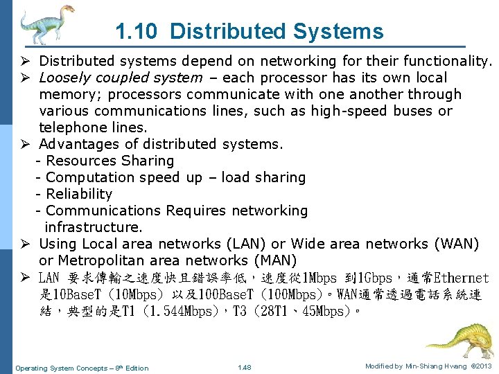 1. 10 Distributed Systems Ø Distributed systems depend on networking for their functionality. Ø