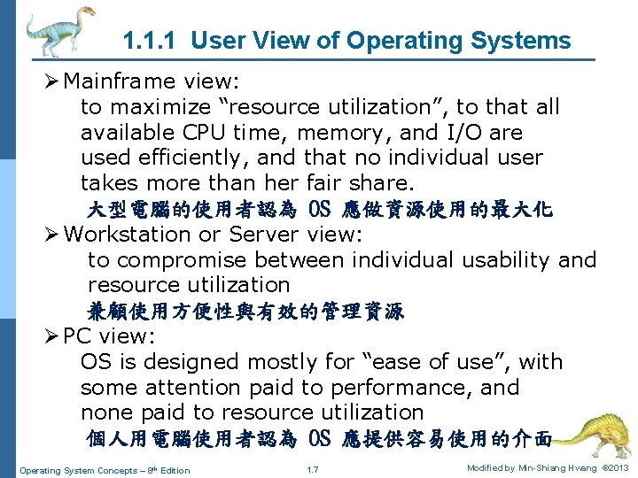 1. 1. 1 User View of Operating Systems Ø Mainframe view: to maximize “resource