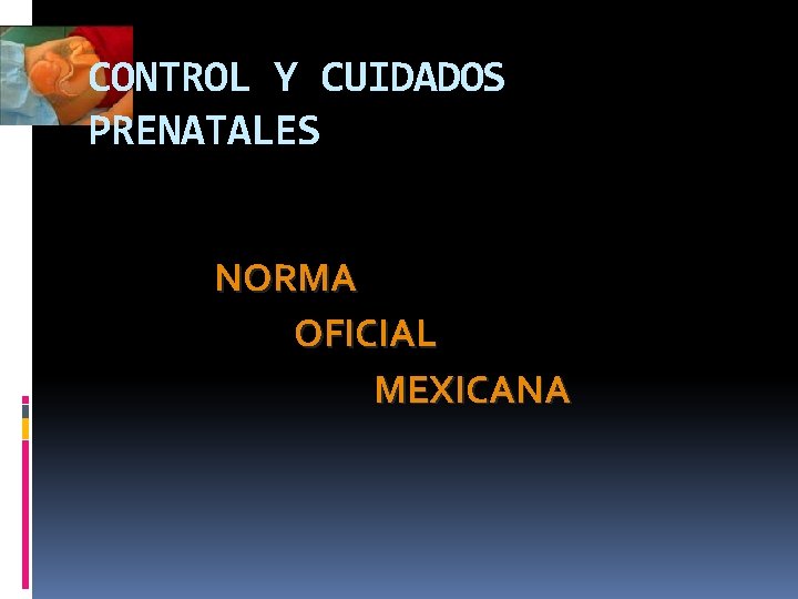 CONTROL Y CUIDADOS PRENATALES NORMA OFICIAL MEXICANA 