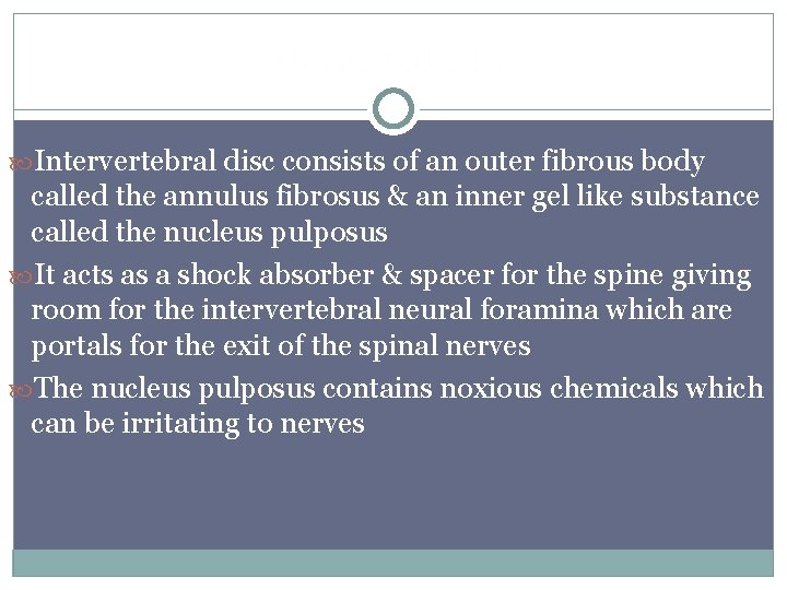 Herniated Disc Intervertebral disc consists of an outer fibrous body called the annulus fibrosus