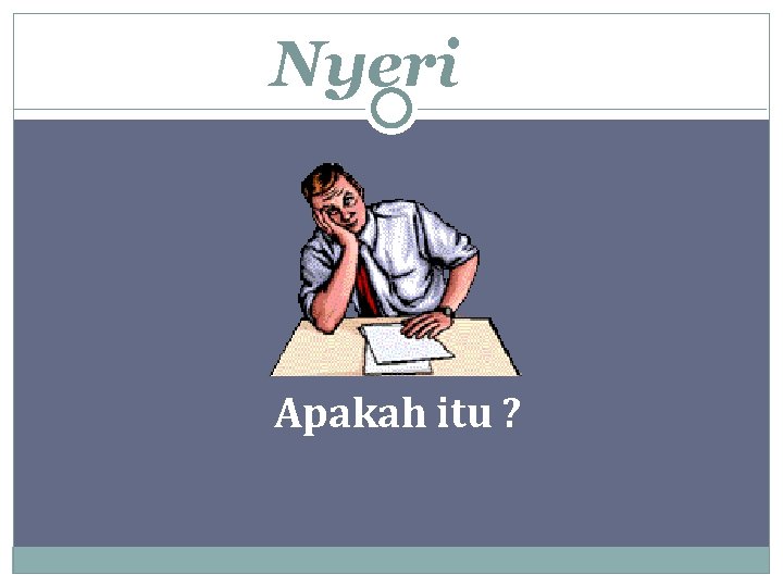 Nyeri Apakah itu ? 