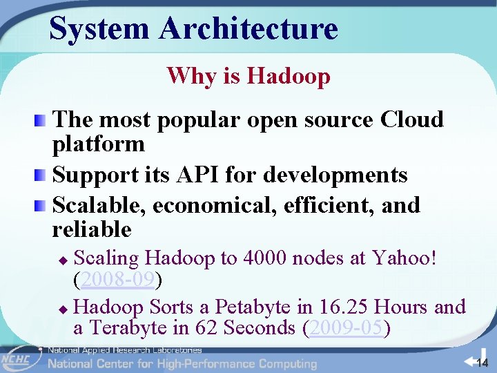 System Architecture Why is Hadoop The most popular open source Cloud platform Support its