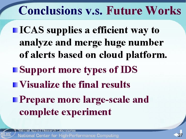 Conclusions v. s. Future Works ICAS supplies a efficient way to analyze and merge