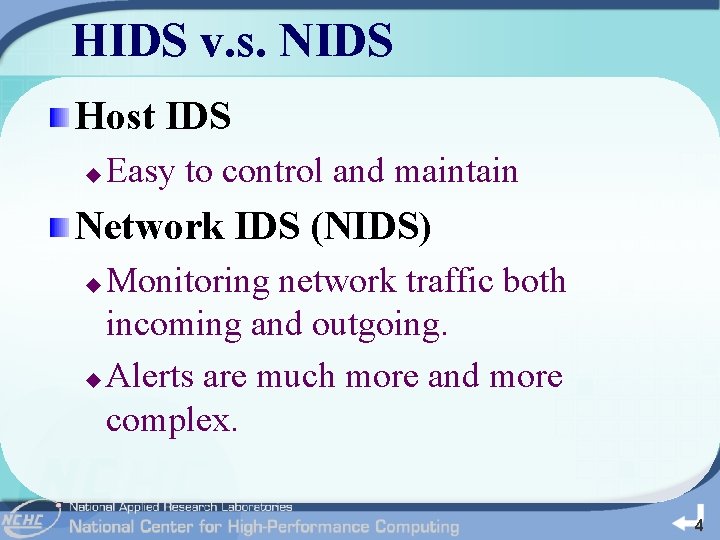 HIDS v. s. NIDS Host IDS u Easy to control and maintain Network IDS