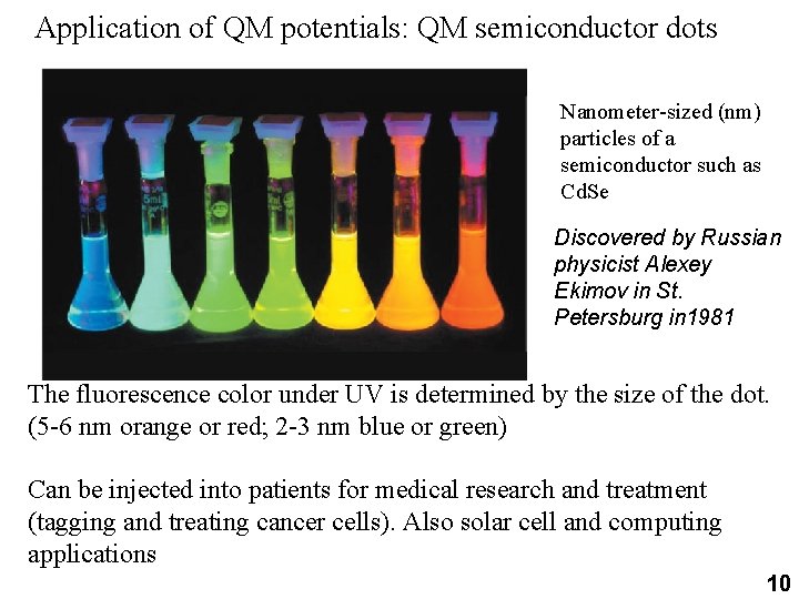 Application of QM potentials: QM semiconductor dots Nanometer-sized (nm) particles of a semiconductor such