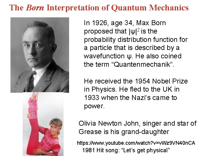 The Born Interpretation of Quantum Mechanics In 1926, age 34, Max Born proposed that