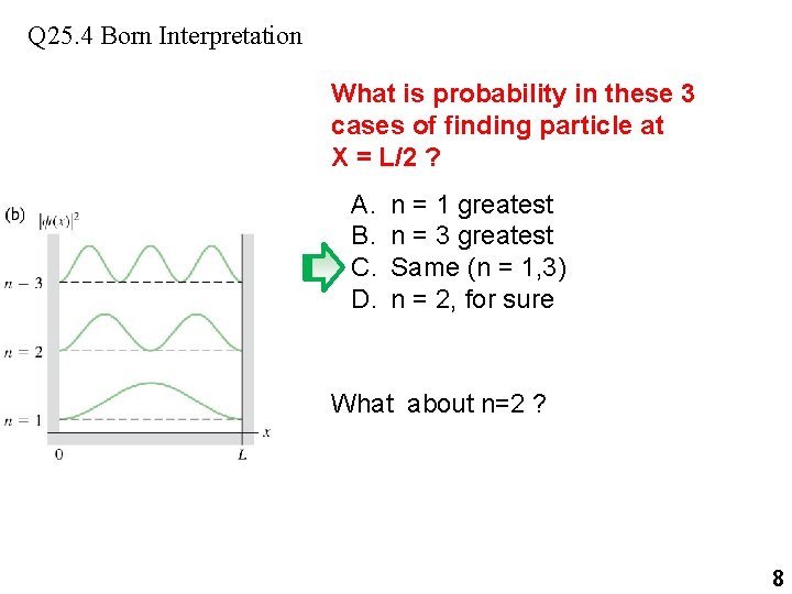 Q 25. 4 Born Interpretation What is probability in these 3 cases of finding