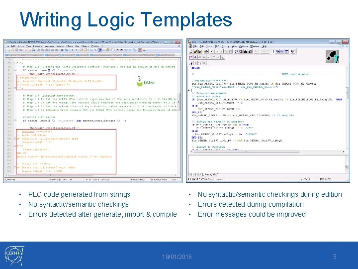 Writing Logic Templates PLC code generated from strings • No syntactic/semantic checkings • Errors