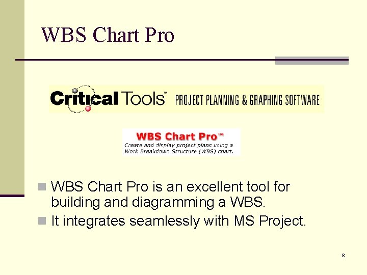 WBS Chart Pro n WBS Chart Pro is an excellent tool for building and