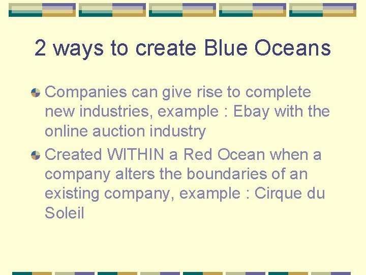 2 ways to create Blue Oceans Companies can give rise to complete new industries,