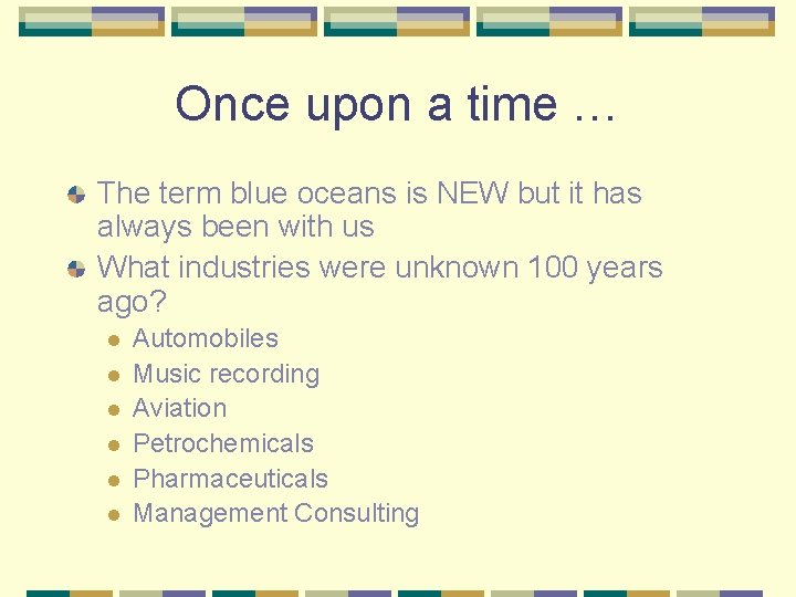 Once upon a time … The term blue oceans is NEW but it has