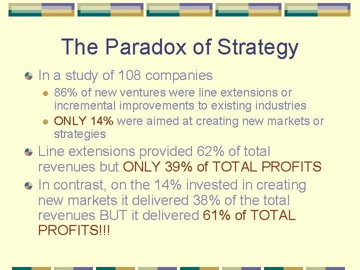 The Paradox of Strategy In a study of 108 companies l l 86% of