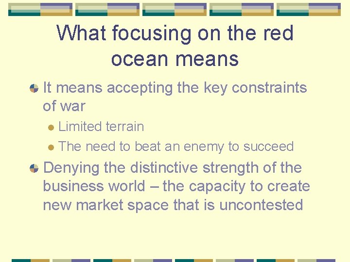 What focusing on the red ocean means It means accepting the key constraints of