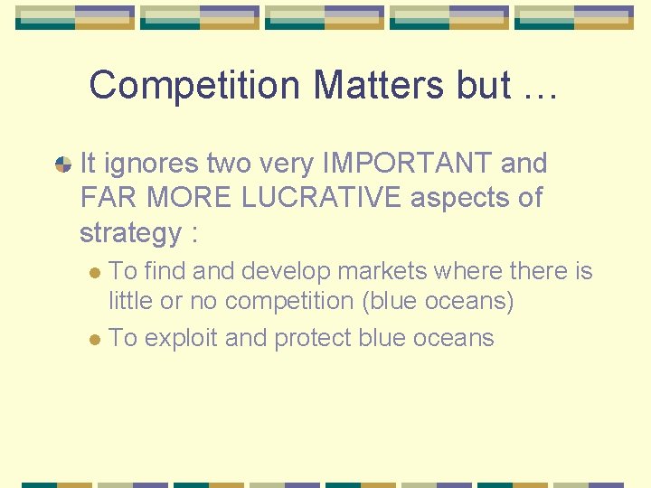 Competition Matters but … It ignores two very IMPORTANT and FAR MORE LUCRATIVE aspects
