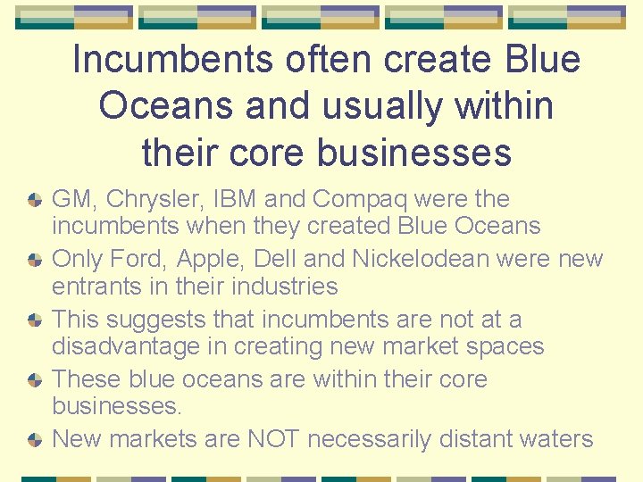 Incumbents often create Blue Oceans and usually within their core businesses GM, Chrysler, IBM