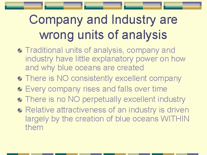 Company and Industry are wrong units of analysis Traditional units of analysis, company and