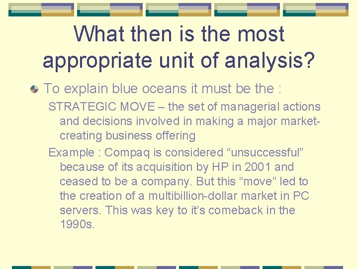 What then is the most appropriate unit of analysis? To explain blue oceans it