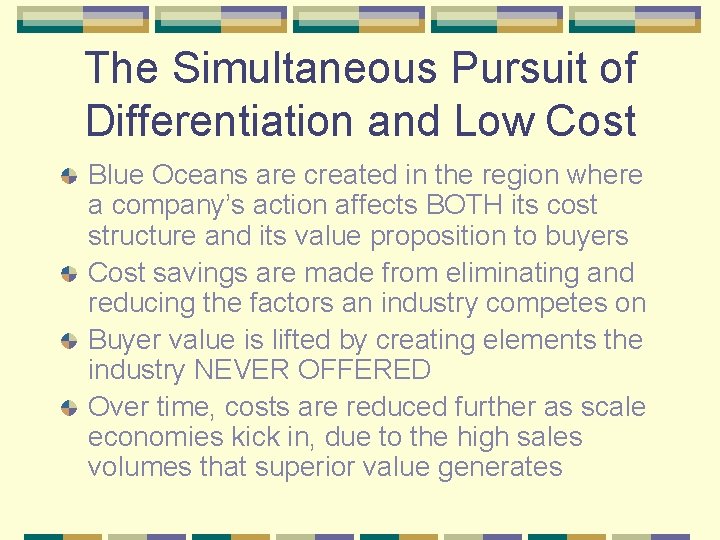 The Simultaneous Pursuit of Differentiation and Low Cost Blue Oceans are created in the