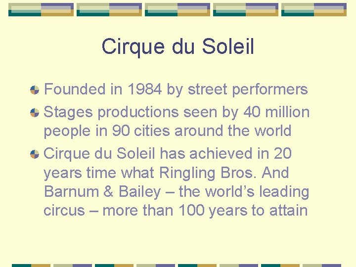 Cirque du Soleil Founded in 1984 by street performers Stages productions seen by 40
