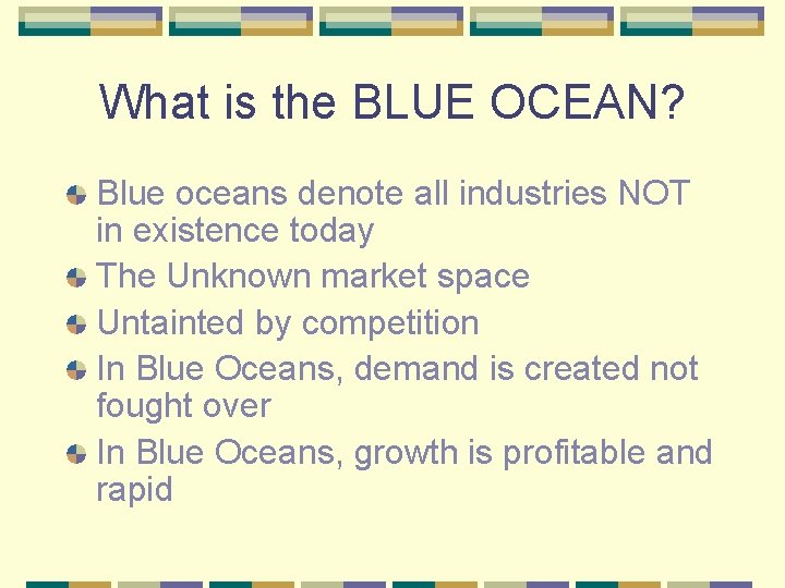 What is the BLUE OCEAN? Blue oceans denote all industries NOT in existence today