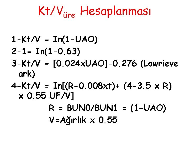 Kt/Vüre Hesaplanması 1 -Kt/V = In(1 -UAO) 2 -1= In(1 -0. 63) 3 -Kt/V
