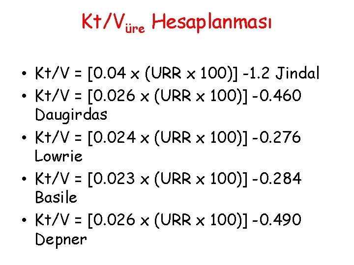 Kt/Vüre Hesaplanması • Kt/V = [0. 04 x (URR x 100)] -1. 2 Jindal