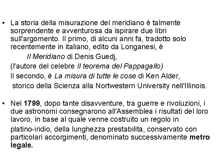  • La storia della misurazione del meridiano è talmente sorprendente e avventurosa da