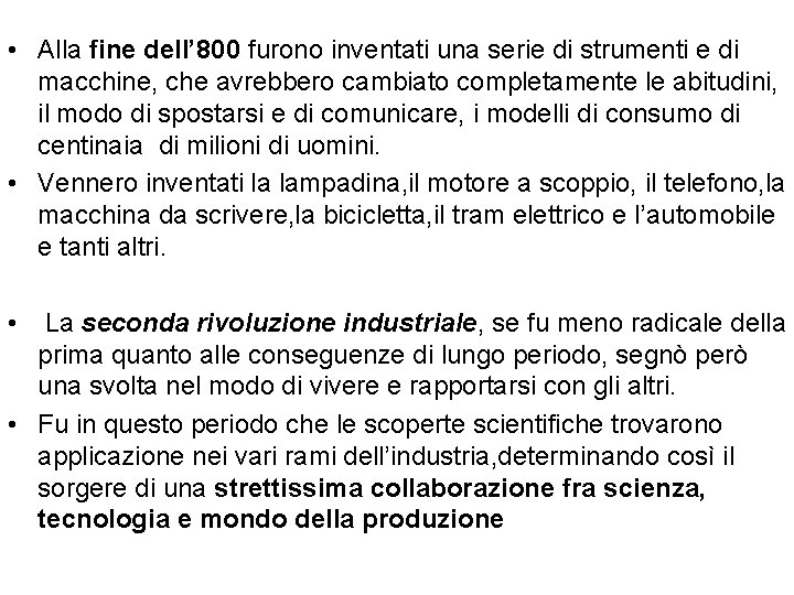  • Alla fine dell’ 800 furono inventati una serie di strumenti e di