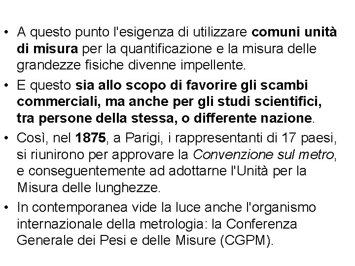  • A questo punto l'esigenza di utilizzare comuni unità di misura per la