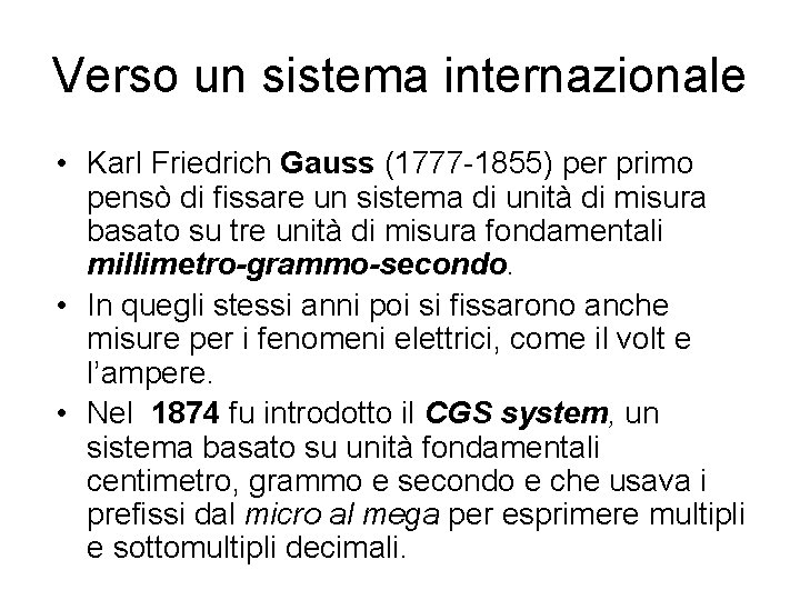 Verso un sistema internazionale • Karl Friedrich Gauss (1777 -1855) per primo pensò di