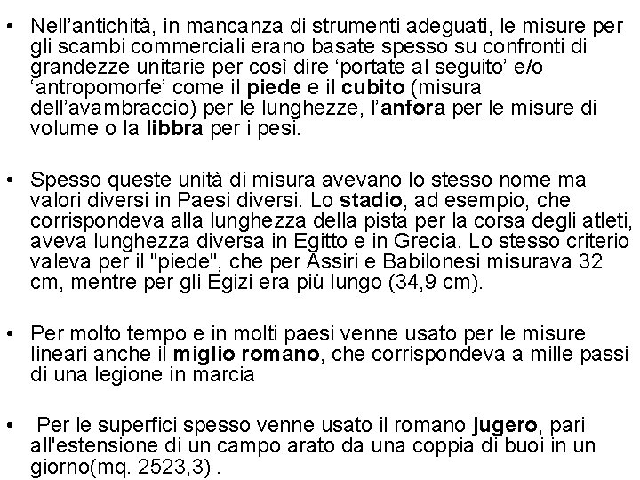  • Nell’antichità, in mancanza di strumenti adeguati, le misure per gli scambi commerciali