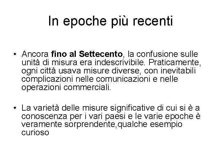 In epoche più recenti • Ancora fino al Settecento, la confusione sulle unità di