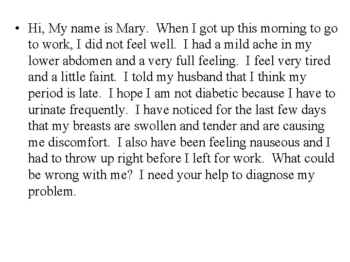  • Hi, My name is Mary. When I got up this morning to