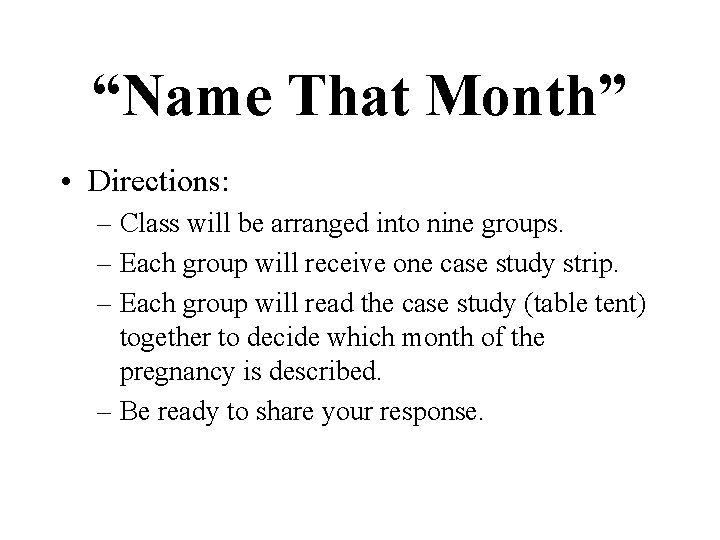 “Name That Month” • Directions: – Class will be arranged into nine groups. –