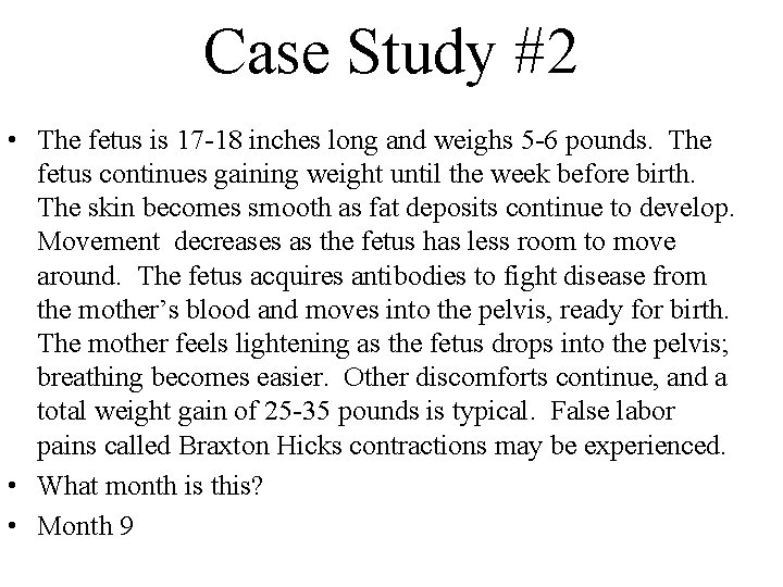 Case Study #2 • The fetus is 17 -18 inches long and weighs 5