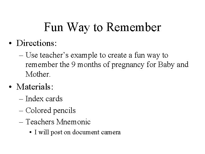 Fun Way to Remember • Directions: – Use teacher’s example to create a fun